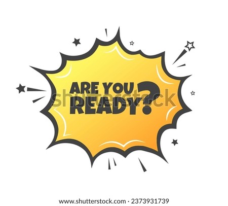 Are you ready sign. Flat, yellow, are you ready, explosion sign, are you ready. Vector icon