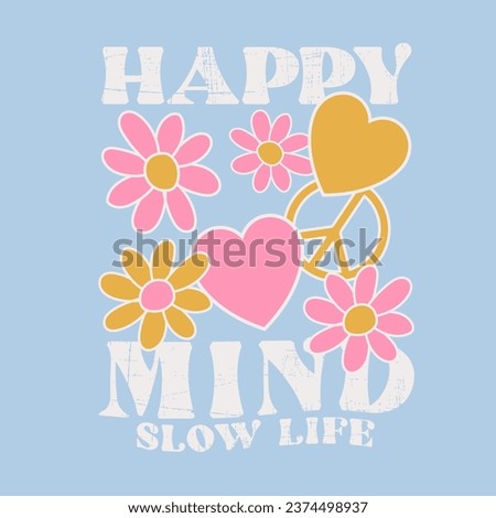 HAPPY MIND SLOW LIFE groovy font  flower heart  peace sign, Graphic design print t-shirts fashion, illustration, vector, posters, cards, stickers, mug
