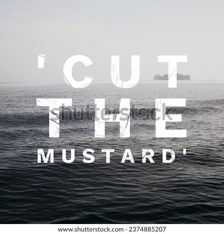 'Cut the mustard'. A idiom, Poster.