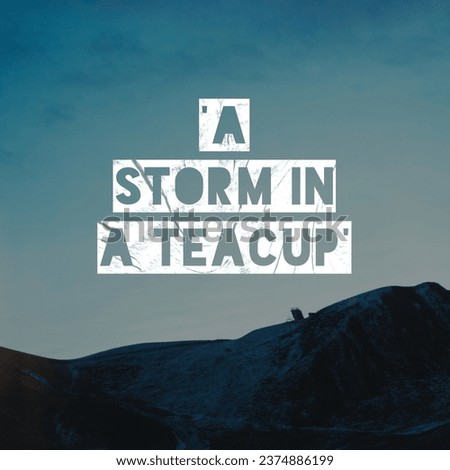 'A Strom in a techup'. A idiom, Poster.