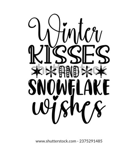 winter kisses and Snowflake wishes