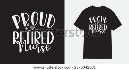 Proud retired Nurse tshirt design, Nurse sublimation png, Free-ish, Black History png, Cut Files for Cricut, Silhouette, Typography nurse vector, nurse t shirt design