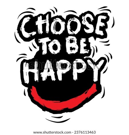 Choose to be happy. Inspirational quote. Vector illustration.