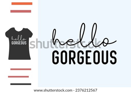 Hello gorgeous t shirt design Royalty-Free Stock Photo #2376212567