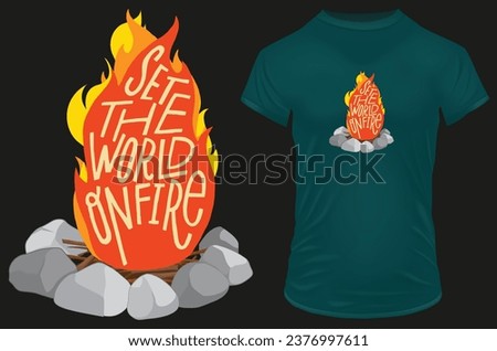 Set the world on fire. Inspirational motivational funny quote. Vector illustration for tshirt, website, print, clip art, poster and print on demand merchandise.