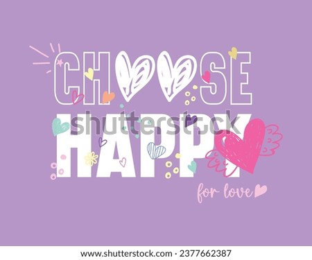 Choose Happy slogan vector illustration for t-shirt and other uses Royalty-Free Stock Photo #2377662387