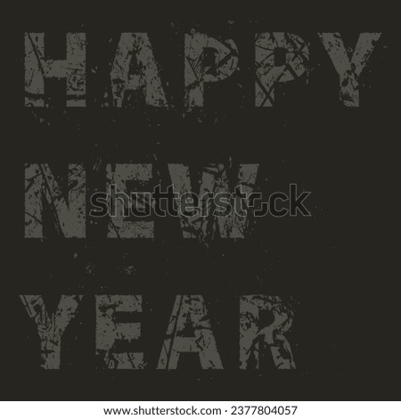 Happy New Year dark grunge text. Vector text with grungy texture. Distress design element for calendar, flyers, templates, social media, gift, invitation and greeting card