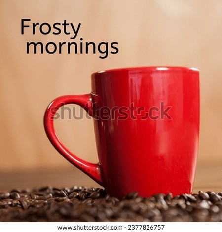 Composite of frosty mornings text over red coffee mug. December, christmas, tradition, celebration and winter concept digitally generated image.