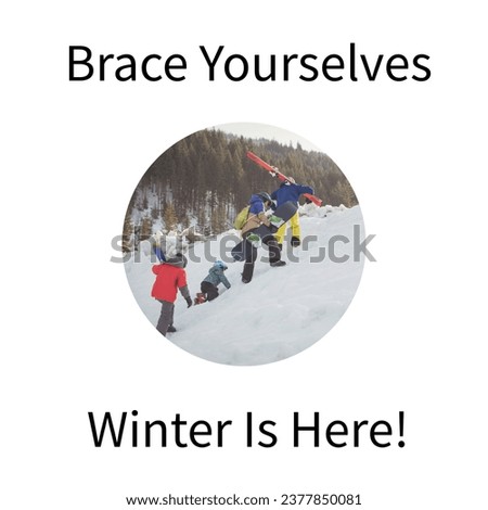 Composite of brace yourselves winter is here text over caucasian family with skis in winter scenery. Winter, christmas, seasons and celebration concept digitally generated image.