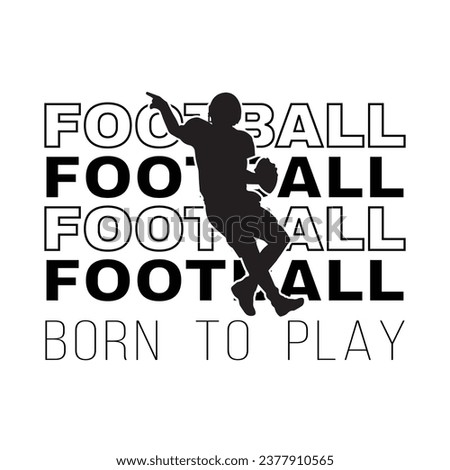 Born to play. Silhouette of a soccer football player. Sports inspirational motivational quote. Vector illustration for tshirt, website, print, clip art, poster and print on demand merchandise.