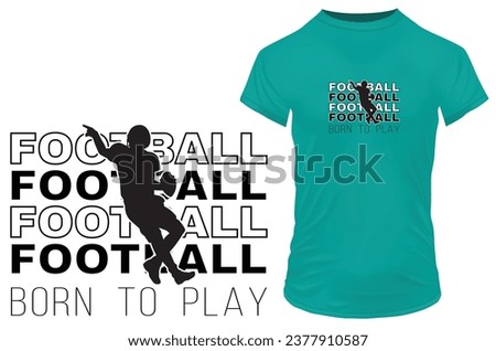 Born to play. Silhouette of a soccer football player. Sports inspirational motivational quote. Vector illustration for tshirt, website, print, clip art, poster and print on demand merchandise.