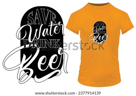 Save water drink beer. Funny inspirational motivational quote. Vector illustration for tshirt, website, print, clip art, poster and print on demand merchandise.