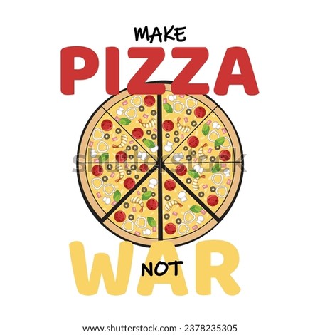 Peace symbol with funny quote make pizza not war. Vector illustration for tshirt, website, print, clip art, poster and print on demand merchandise.