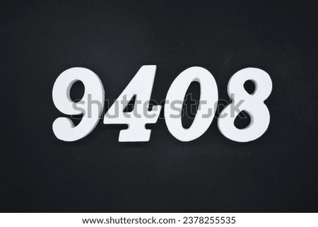 Black for the background. The number 9408 is made of white painted wood.
