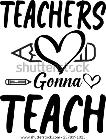 Teachers gonna teach, typography graphic design, vector illustration, print design.