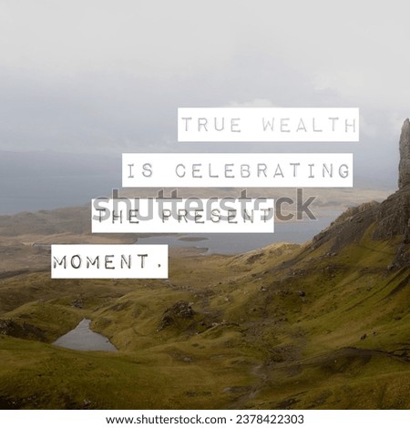 True wealth is celebrating the present moment. A Motivational Quote.
