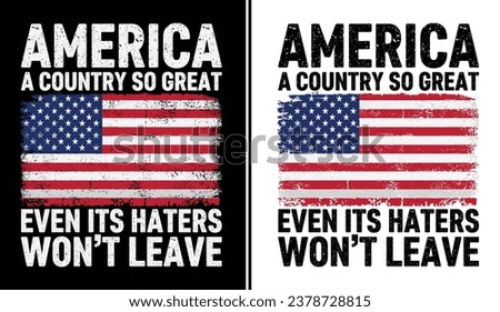 America A Country So Great Even Its Haters Won't Leave