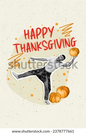 Vertical collage picture of positive black white colors guy arm hold throw pumpkin thanksgiving day poster isolated on drawing background