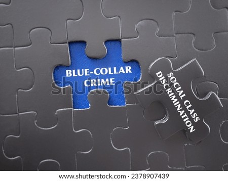 Social class and employment issues. SOCIAL CLASS DISCRIMINATION and BLUE-COLLAR CRIME written on puzzle set. With blurred styled background. Royalty-Free Stock Photo #2378907439