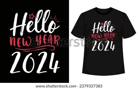 Hello New Year 2024 T-shirt, Happy New Year T-shirt, New Year Quotes, Year End Hap, Welcome 2024 Shirt, Happy Clip Art, New Year's Eve Quote, Cut File For Cricut And Silhouette