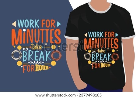 work for minutes take break for hour motivation quote or t shirts design
