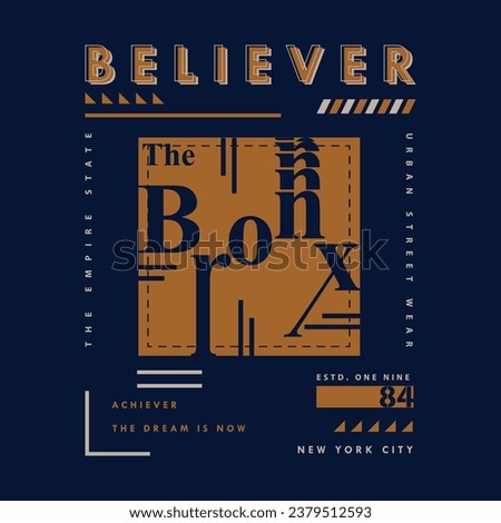 believer with the bronx lettering, abstract, typography design vector, graphic illustration, for t shirt 