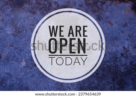 "We Are Open Today" word concept on background