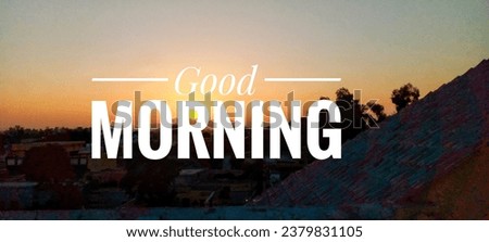 Good Morning on sunrise background weight color text .