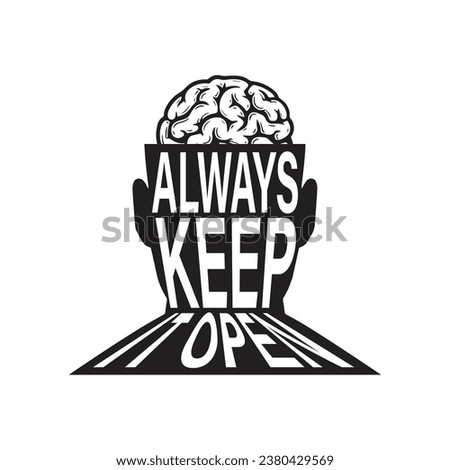 Always keep it open. Inspirational motivational funny quote. Vector illustration for tshirt, website, print, clip art, poster and print on demand merchandise.