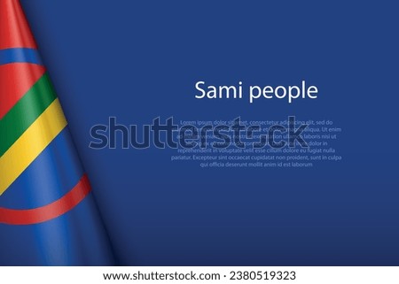 3d flag of Sami people, Ethnic group, isolated on background with copyspace