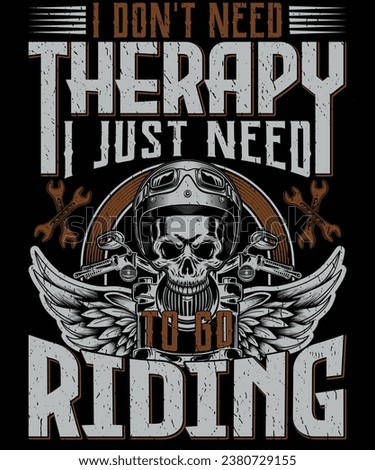 I don't need therapy i just need to go riding t shirt design