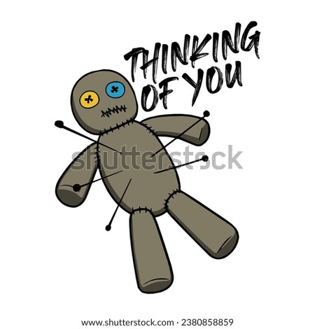 Creepy voodoo doll with a funny quote thinking of you. Vector illustration for tshirt, website, print, clip art, poster and print on demand merchandise.