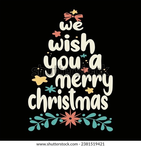 
"We wish you a Merry christmas"Awesome Christmas quotes vibes t-shirt design vector also for Greeting card text Calligraphy, invitations, phrases for Christmas or another gift.
