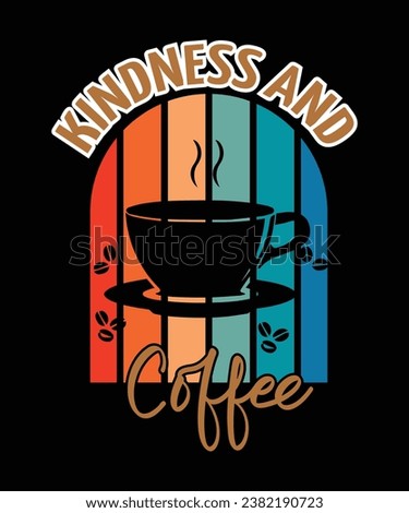 Kindness and coffee, Coffee T-shirt design