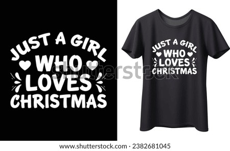 Just a girl who loves christmas typography vector t-shirt Design. Perfect for print items and bag, banner, mug, sticker, template. Handwritten vector illustration. Isolated on black background.