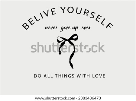 bow and believe yourself slogan design vector art