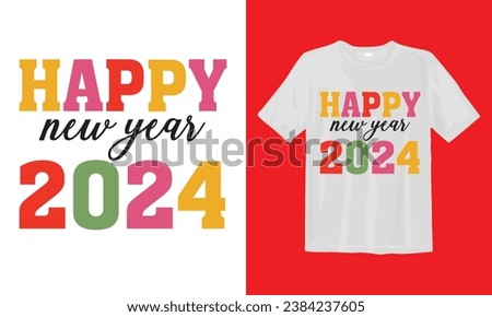 Happy New Year 2024 Typographic,  Happy New Year T-shirt, New Year Quotes, Year End Hap, Welcome 2024 Shirt, Happy Clip Art, New Year's Eve Quote T Shirt Design.