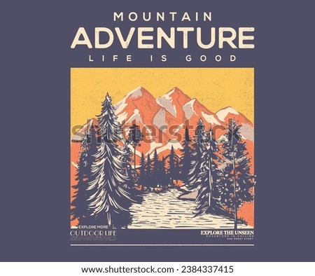 Mountain adventure vintage print design for t shirt and others. National park graphic artwork for sticker, poster, background. Life is great. Snow wild vector. Explore the unseen. Outdoor life.
