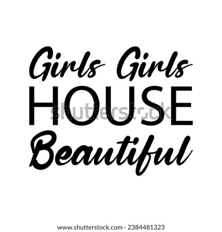 girls girls house beautiful black letters quote