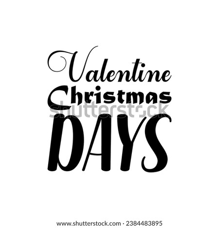 valentine christmas days black letters quote