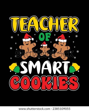 Teacher of Smart Cookies Merry Christmas shirts Print Template, Xmas Ugly Snow Santa Clouse New Year Holiday Candy Santa Hat vector illustration for Christmas hand lettered.