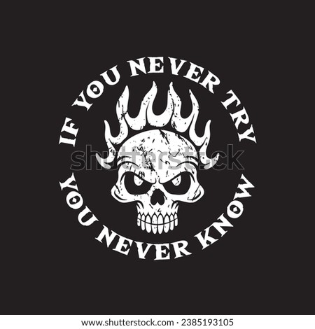 skull art with phrase if you never try you never know for tshirt design, poster , etc