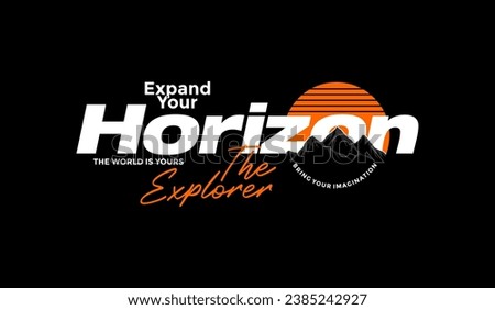 Expand your horizon, abstract typography modern design slogan. Vector illustration graphics for print t shirt, apparel, background, poster, banner, postcard and or social media  Royalty-Free Stock Photo #2385242927