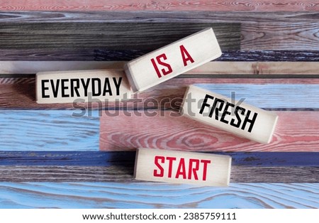 Every day is a new start Inspiration, motivational quote about life