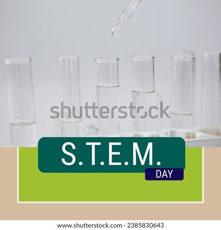 Composite of stem day text over chemical pipetting in test tubes at laboratory. Chemical, research, science, technology, engineering, mathematics, education and celebrate.