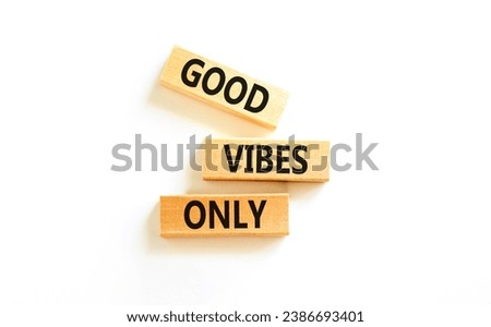 Good vibes only symbol. Concept word Good vibes only on beautiful wooden block. Beautiful white table white background. Business motivational good vibes only concept. Copy space.