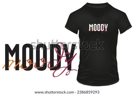 Moody, gradient typography. Vector illustration for tshirt, website, print, clip art, poster and print on demand merchandise.