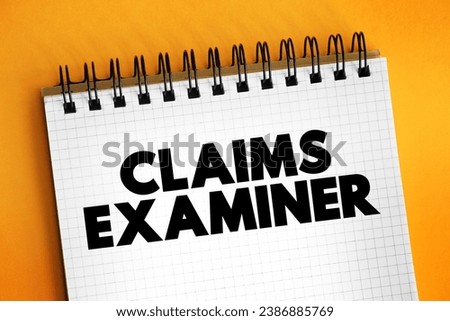 Claims Examiner - review insurance claims to verify both the claimant and claim adjuster followed due process during the investigation, text concept background Royalty-Free Stock Photo #2386885769