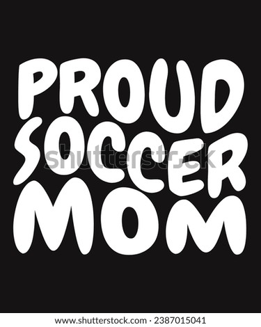Proud Soccer Mom T Shirt Design