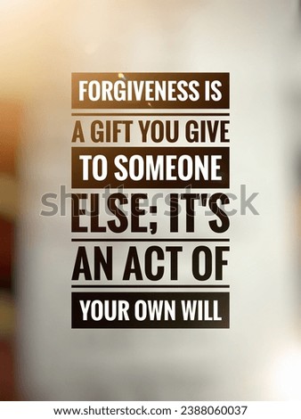 Inspirational motivation quote in bokeh background. Forgiveness is a gift you give yourself, not a gift you give someone else